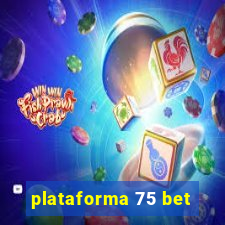 plataforma 75 bet